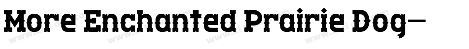 More Enchanted Prairie Dog字体转换